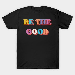 Be The Good V3 T-Shirt